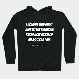 I am an asshole Hoodie